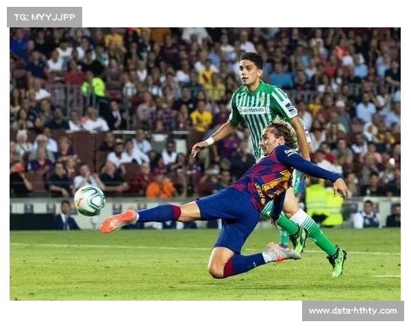 巴萨客场挑战贝蒂斯，冲击联赛六连胜